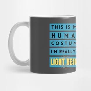 This is my human costume, I'm really a Light Being Mug